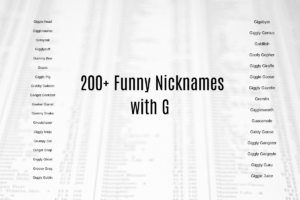 200+ Funny Nicknames with G